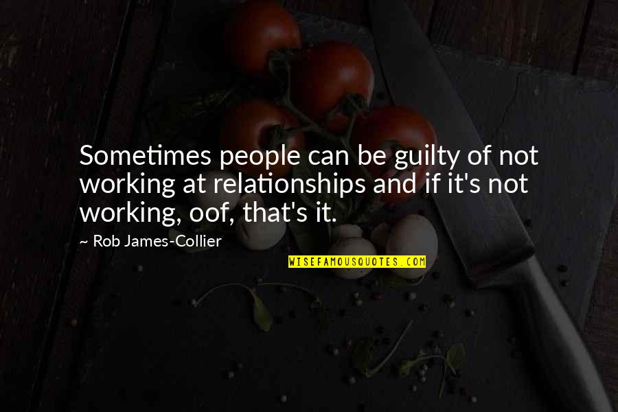 Collier Quotes By Rob James-Collier: Sometimes people can be guilty of not working