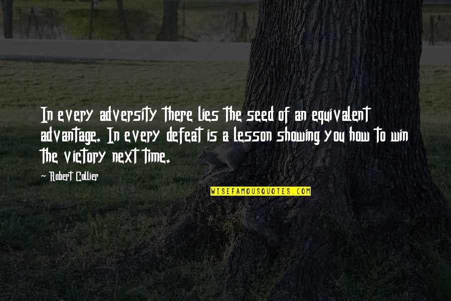Collier Quotes By Robert Collier: In every adversity there lies the seed of