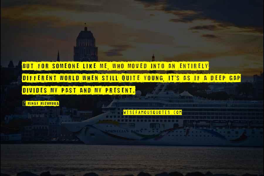 Collin Jennings Quotes By Minae Mizumura: But for someone like me, who moved into