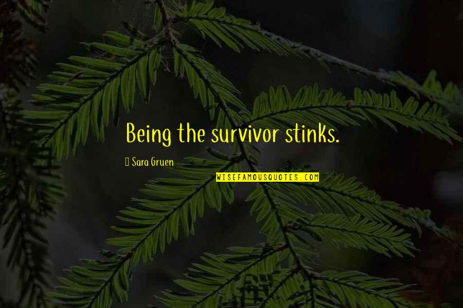 Collin Sexton Quotes By Sara Gruen: Being the survivor stinks. Collin Sexton Quotes By Sara Gruen: Being the survivor stinks.
