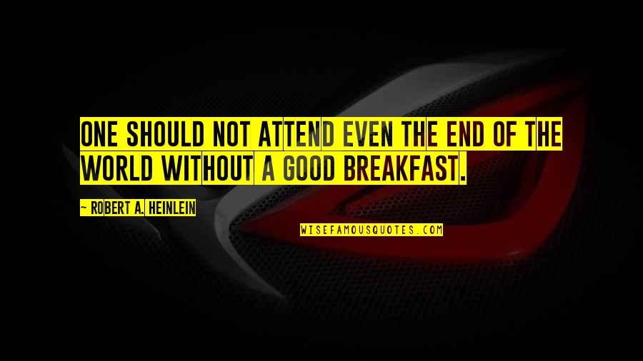 Collinetta Quotes By Robert A. Heinlein: One should not attend even the end of Collinetta Quotes By Robert A. Heinlein: One should not attend even the end of