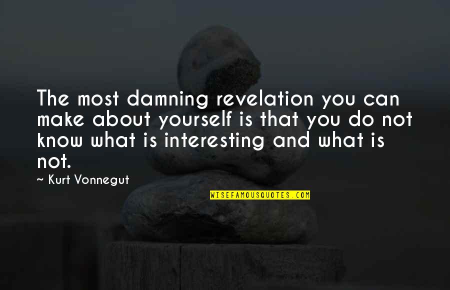 Collingbourne Mills Quotes By Kurt Vonnegut: The most damning revelation you can make about Collingbourne Mills Quotes By Kurt Vonnegut: The most damning revelation you can make about