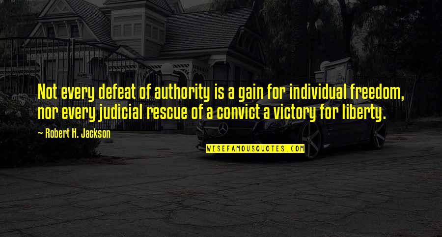 Collingham College Quotes By Robert H. Jackson: Not every defeat of authority is a gain Collingham College Quotes By Robert H. Jackson: Not every defeat of authority is a gain