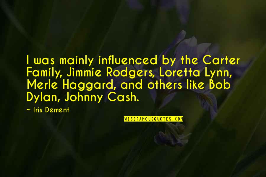 Collings Quotes By Iris Dement: I was mainly influenced by the Carter Family,
