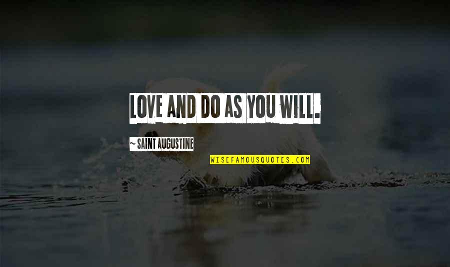 Collino Machines Quotes By Saint Augustine: Love and do as you will.