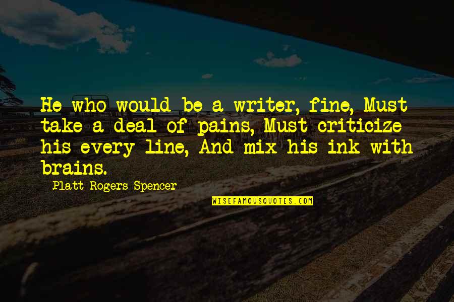 Collis Potter Huntington Quotes By Platt Rogers Spencer: He who would be a writer, fine, Must