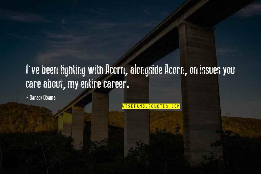 Collision Insurance Quotes By Barack Obama: I've been fighting with Acorn, alongside Acorn, on Collision Insurance Quotes By Barack Obama: I've been fighting with Acorn, alongside Acorn, on