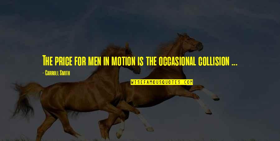 Collision Quotes By Carroll Smith: The price for men in motion is the