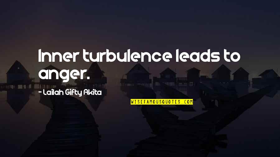 Collision Theory Quotes By Lailah Gifty Akita: Inner turbulence leads to anger.