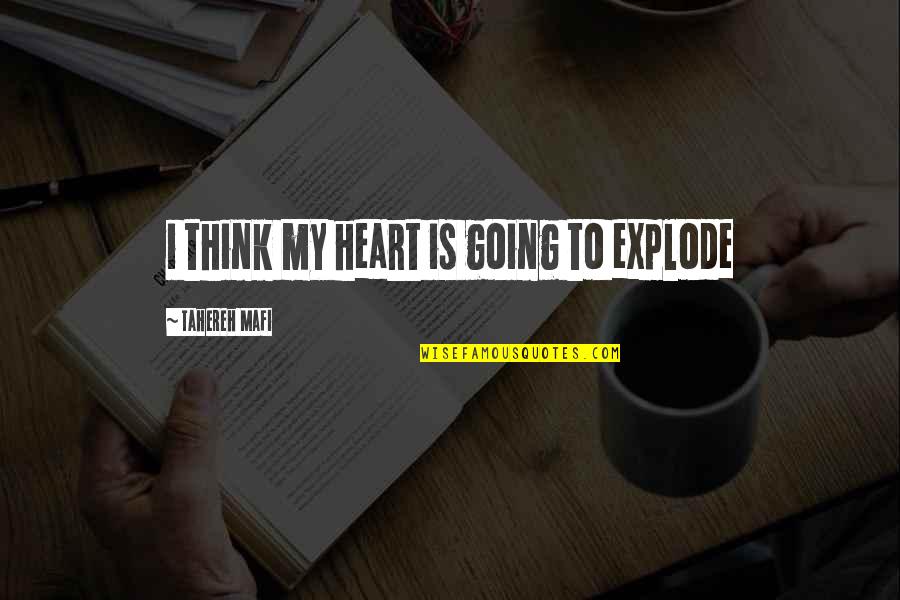 Collmer Semiconductor Quotes By Tahereh Mafi: i think my heart is going to explode