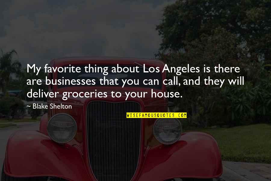 Colloids Quotes By Blake Shelton: My favorite thing about Los Angeles is there