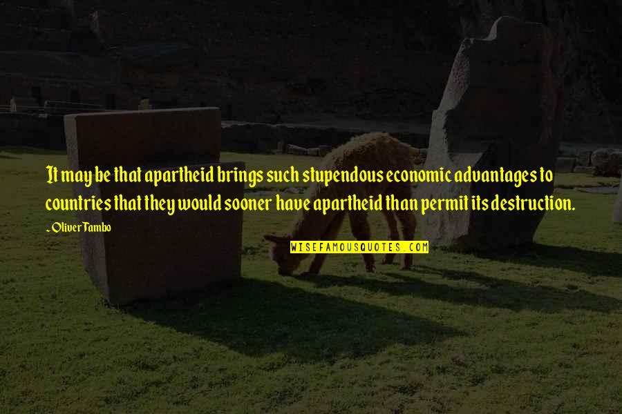 Collombis Quotes By Oliver Tambo: It may be that apartheid brings such stupendous Collombis Quotes By Oliver Tambo: It may be that apartheid brings such stupendous