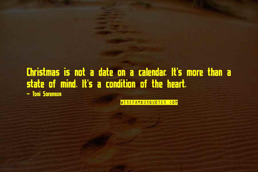 Collons De Deu Quotes By Toni Sorenson: Christmas is not a date on a calendar.