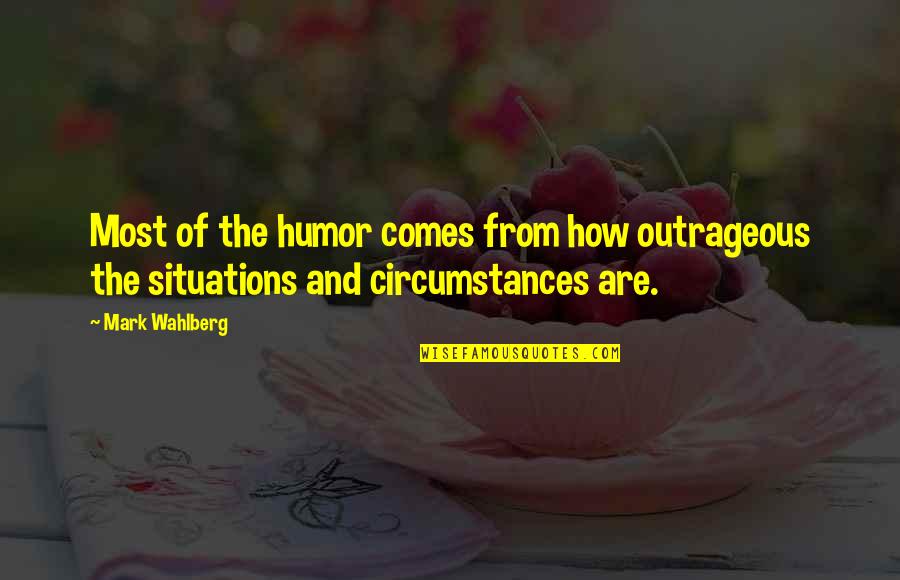 Collopy Monday Quotes By Mark Wahlberg: Most of the humor comes from how outrageous