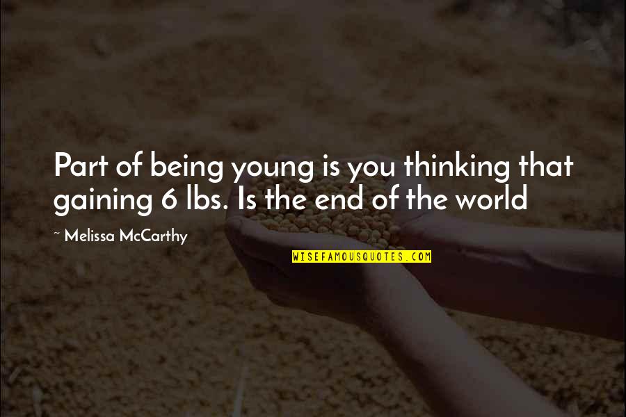 Colloredo Mansfeld Quotes By Melissa McCarthy: Part of being young is you thinking that