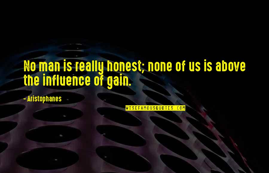 Colloseum Quotes By Aristophanes: No man is really honest; none of us