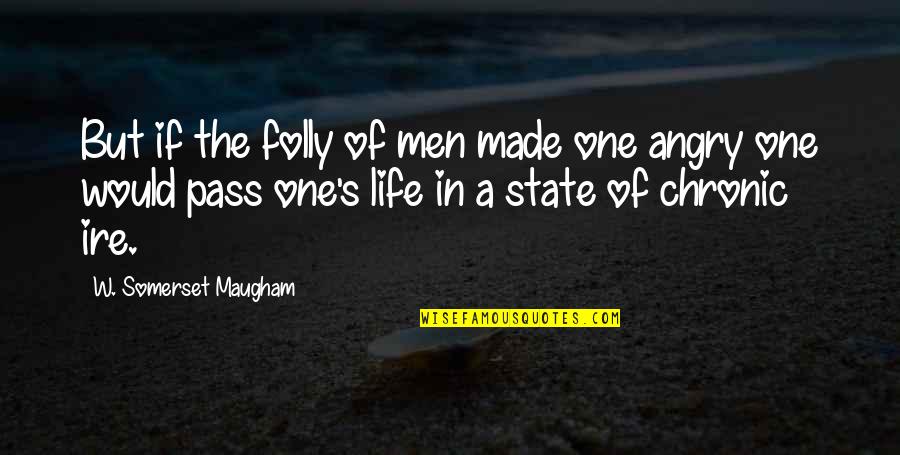 Collude In Quotes By W. Somerset Maugham: But if the folly of men made one