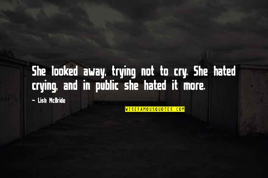 Collupy Glass Quotes By Lish McBride: She looked away, trying not to cry. She Collupy Glass Quotes By Lish McBride: She looked away, trying not to cry. She