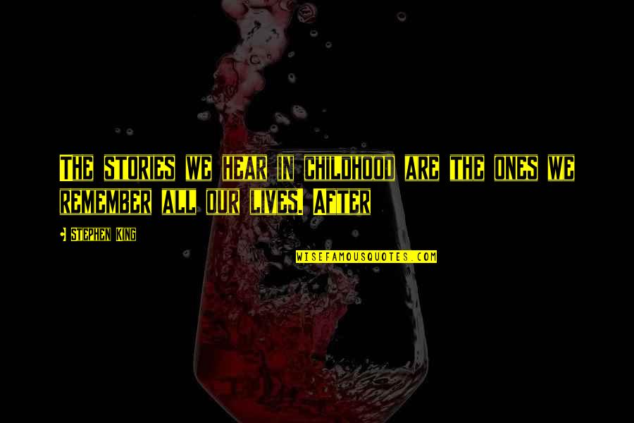 Collver Towing Quotes By Stephen King: The stories we hear in childhood are the