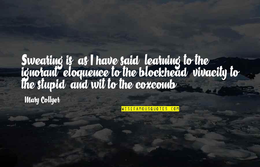 Collyer Quotes By Mary Collyer: Swearing is, as I have said, learning to Collyer Quotes By Mary Collyer: Swearing is, as I have said, learning to