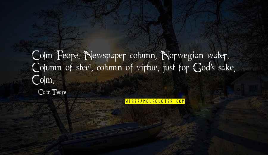 Colm Quotes By Colm Feore: Colm Feore. Newspaper column, Norwegian water. Column of