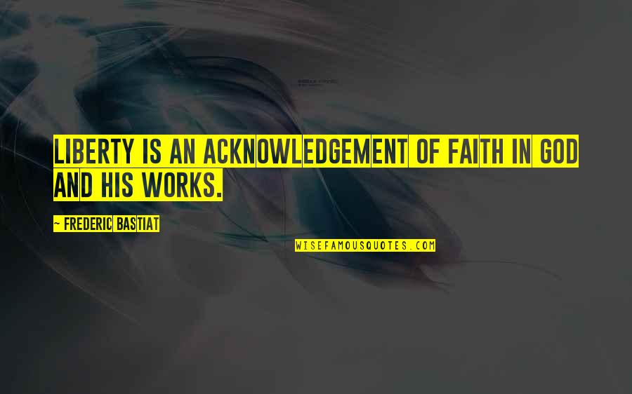 Colmado Sinonimo Quotes By Frederic Bastiat: Liberty is an acknowledgement of faith in God Colmado Sinonimo Quotes By Frederic Bastiat: Liberty is an acknowledgement of faith in God