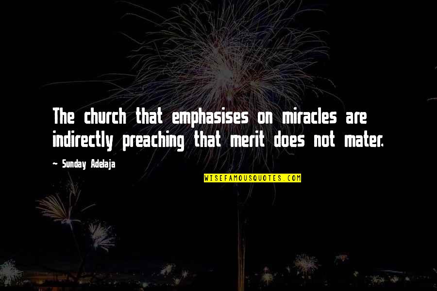 Colmado Sinonimo Quotes By Sunday Adelaja: The church that emphasises on miracles are indirectly Colmado Sinonimo Quotes By Sunday Adelaja: The church that emphasises on miracles are indirectly
