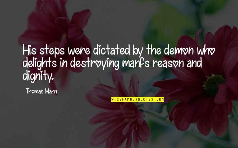 Colmado Sinonimo Quotes By Thomas Mann: His steps were dictated by the demon who