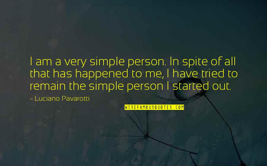 Colmant Coated Quotes By Luciano Pavarotti: I am a very simple person. In spite Colmant Coated Quotes By Luciano Pavarotti: I am a very simple person. In spite