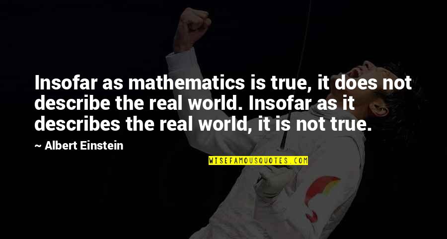 Colmed Quotes By Albert Einstein: Insofar as mathematics is true, it does not
