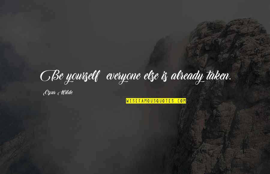 Colmed Quotes By Oscar Wilde: Be yourself; everyone else is already taken.