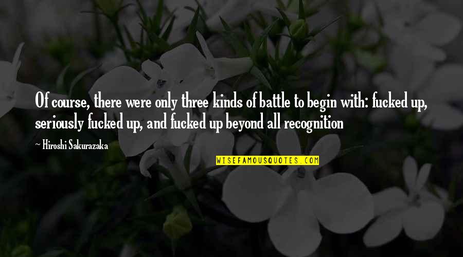 Colmenares Neri Quotes By Hiroshi Sakurazaka: Of course, there were only three kinds of Colmenares Neri Quotes By Hiroshi Sakurazaka: Of course, there were only three kinds of