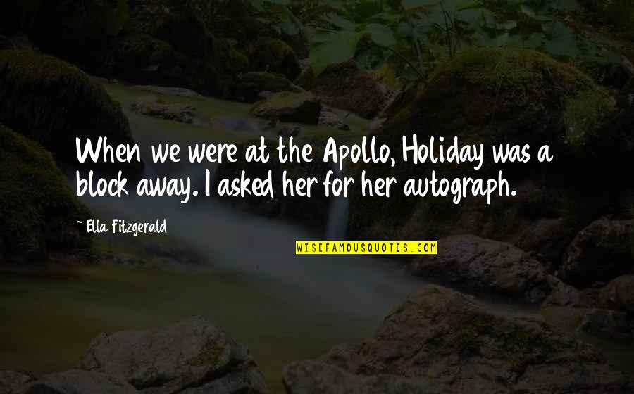 Colmet Sb Quotes By Ella Fitzgerald: When we were at the Apollo, Holiday was Colmet Sb Quotes By Ella Fitzgerald: When we were at the Apollo, Holiday was
