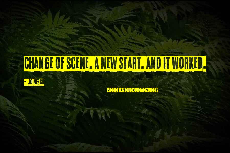 Colmibe Quotes By Jo Nesbo: change of scene. A new start. And it Colmibe Quotes By Jo Nesbo: change of scene. A new start. And it