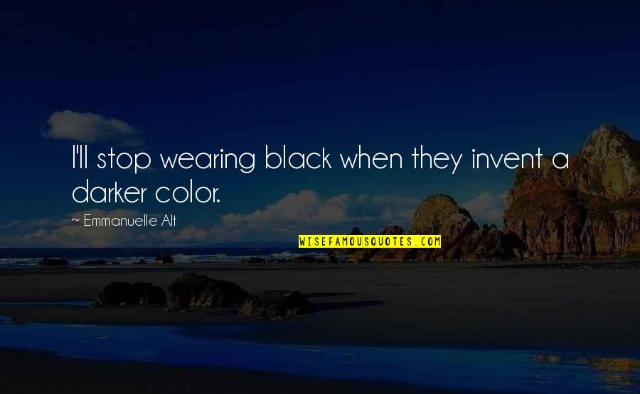 Coloanele Din Quotes By Emmanuelle Alt: I'll stop wearing black when they invent a Coloanele Din Quotes By Emmanuelle Alt: I'll stop wearing black when they invent a