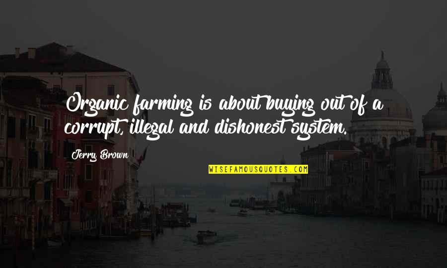 Coloanele Din Quotes By Jerry Brown: Organic farming is about buying out of a