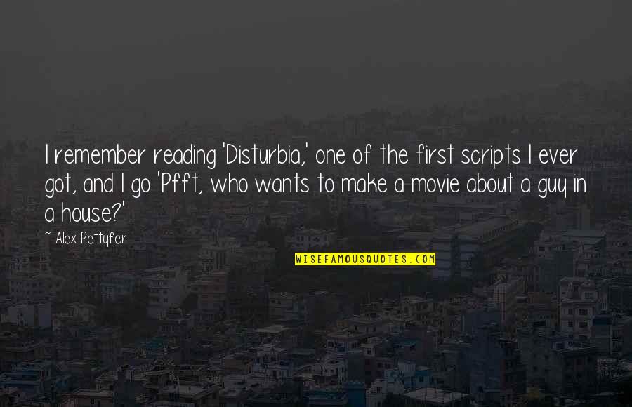 Colocado De Puertas Quotes By Alex Pettyfer: I remember reading 'Disturbia,' one of the first Colocado De Puertas Quotes By Alex Pettyfer: I remember reading 'Disturbia,' one of the first