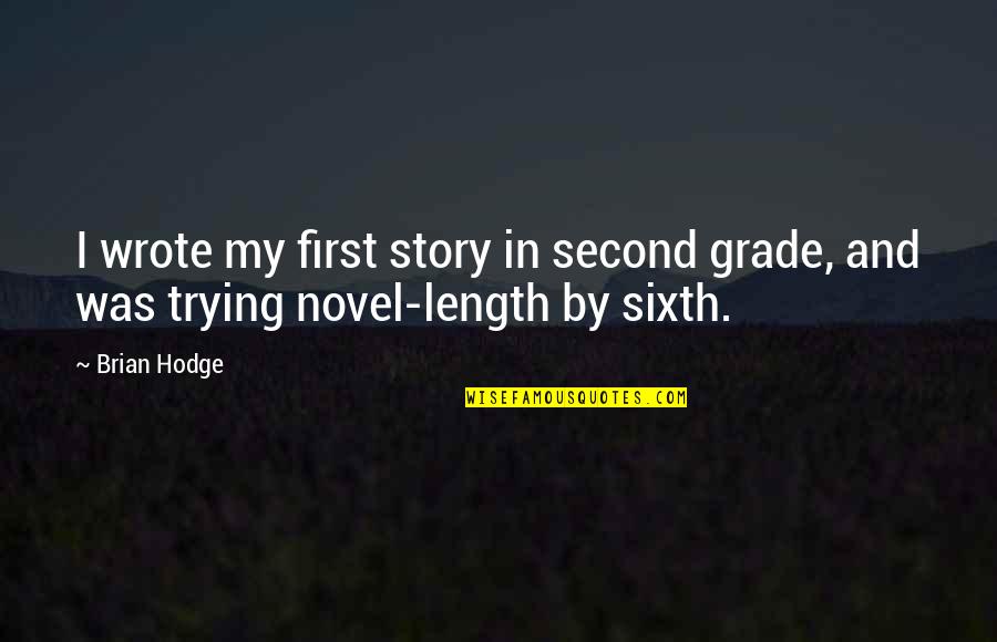 Colocado Sinonimos Quotes By Brian Hodge: I wrote my first story in second grade,