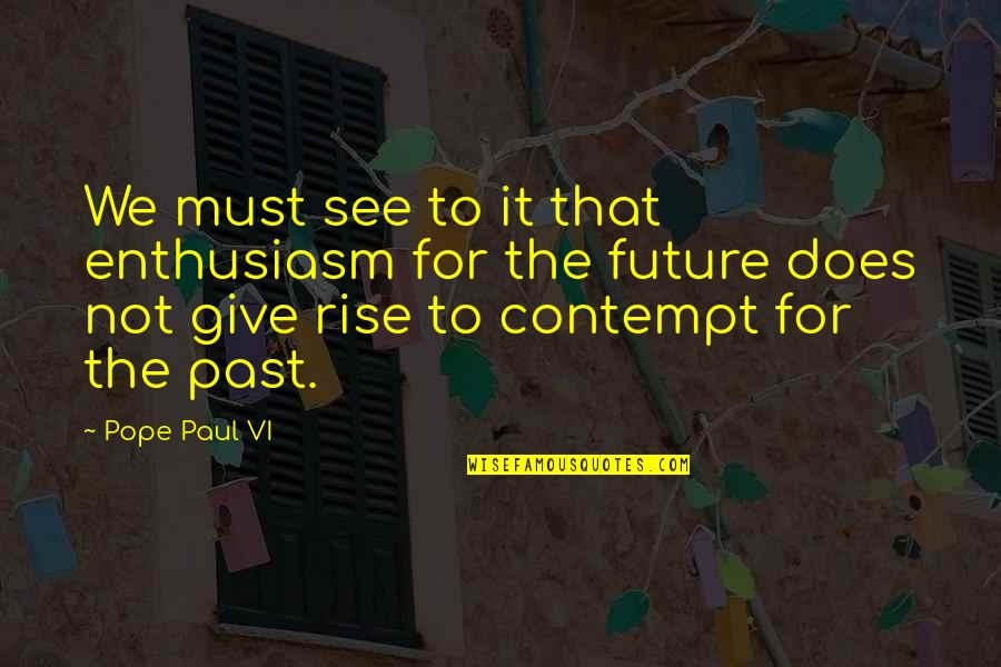 Colocao Nicki Quotes By Pope Paul VI: We must see to it that enthusiasm for Colocao Nicki Quotes By Pope Paul VI: We must see to it that enthusiasm for