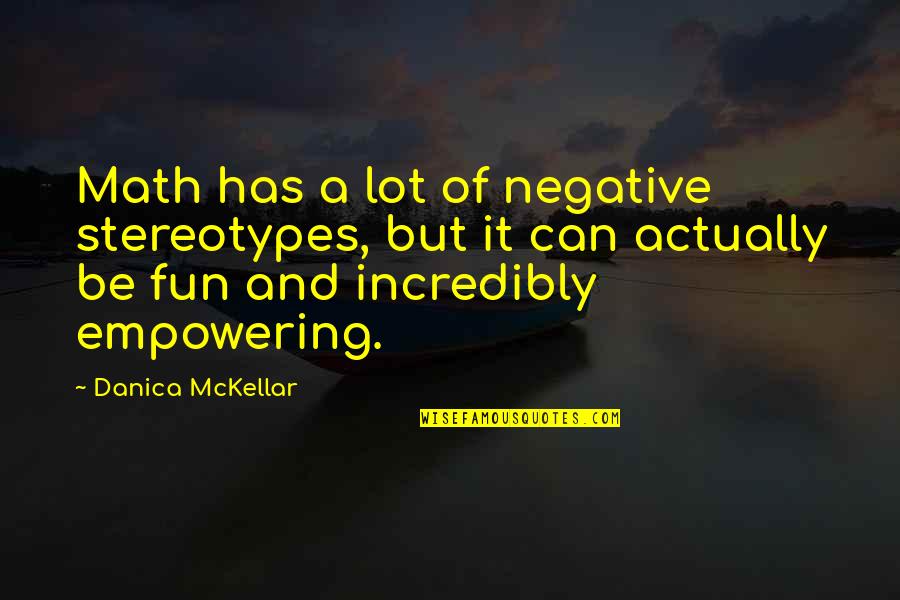 Colocar Nos Tv Quotes By Danica McKellar: Math has a lot of negative stereotypes, but