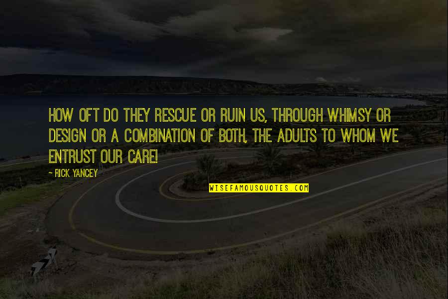 Colocar Nostradamus Quotes By Rick Yancey: How oft do they rescue or ruin us, Colocar Nostradamus Quotes By Rick Yancey: How oft do they rescue or ruin us,