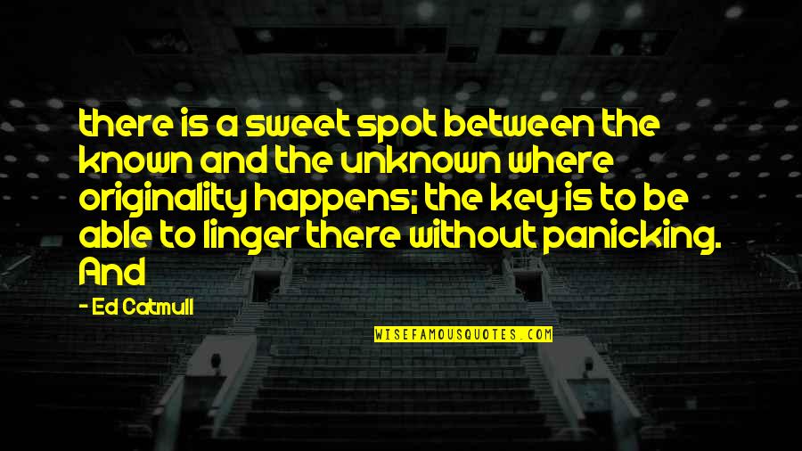 Colocarse Barbijo Quotes By Ed Catmull: there is a sweet spot between the known Colocarse Barbijo Quotes By Ed Catmull: there is a sweet spot between the known