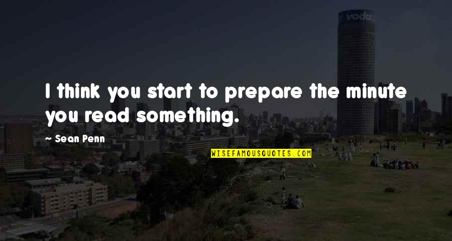Colocou Jardim Quotes By Sean Penn: I think you start to prepare the minute
