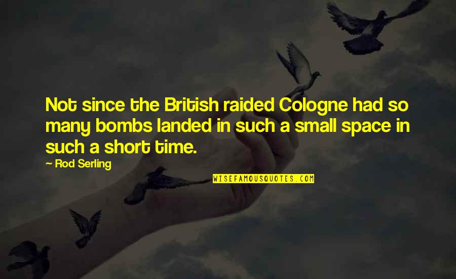 Cologne Quotes By Rod Serling: Not since the British raided Cologne had so Cologne Quotes By Rod Serling: Not since the British raided Cologne had so