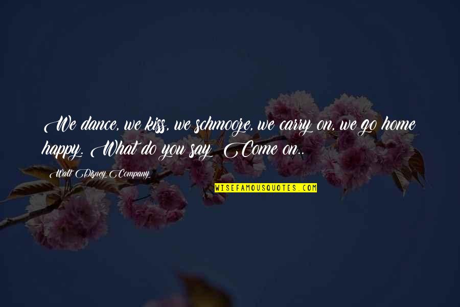 Colognes That Smell Quotes By Walt Disney Company: We dance, we kiss, we schmooze, we carry