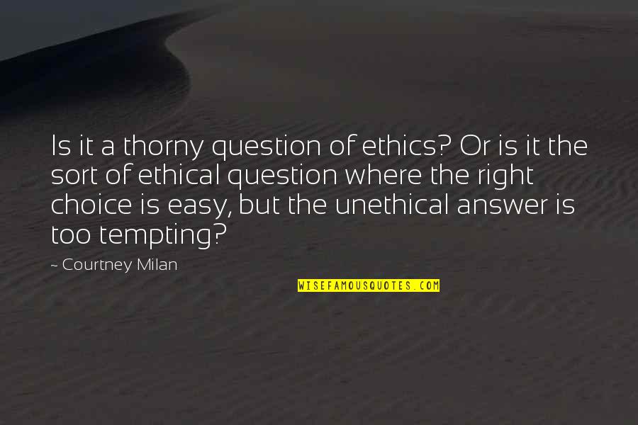 Colomba Di Quotes By Courtney Milan: Is it a thorny question of ethics? Or