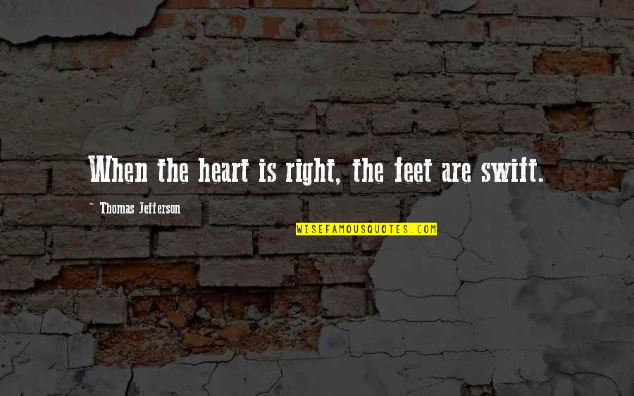 Colombe Png Quotes By Thomas Jefferson: When the heart is right, the feet are