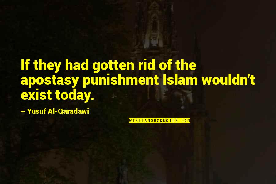 Colombera Golf Quotes By Yusuf Al-Qaradawi: If they had gotten rid of the apostasy