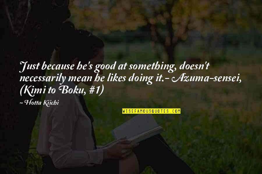 Colombes Bonneau Quotes By Hotta Kiichi: Just because he's good at something, doesn't necessarily