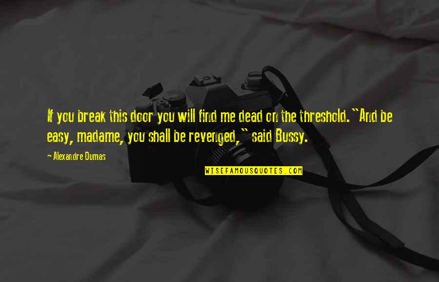 Colombian Girl Quotes By Alexandre Dumas: If you break this door you will find